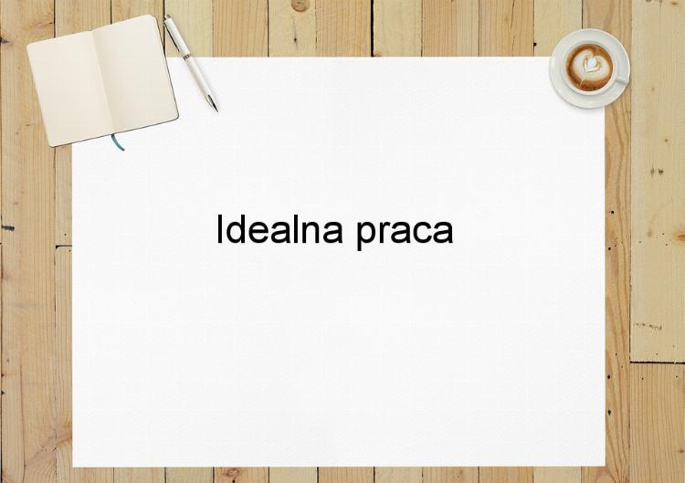 Idealna praca