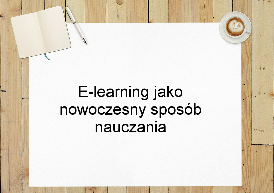 E-learning jako nowoczesny sposób nauczania