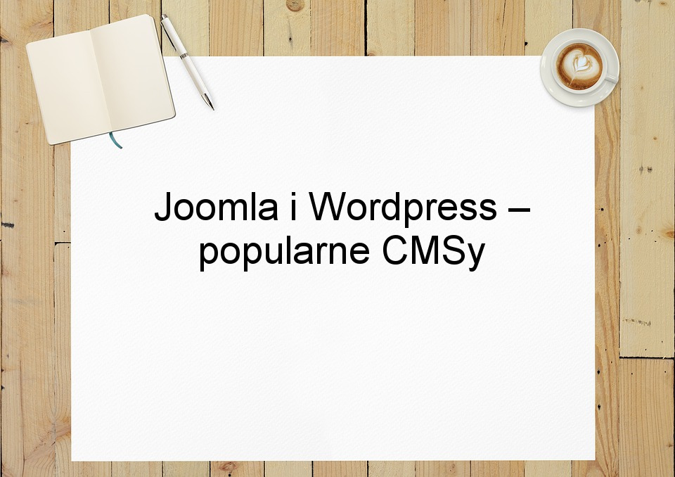 Joomla i Wordpress – popularne CMSy