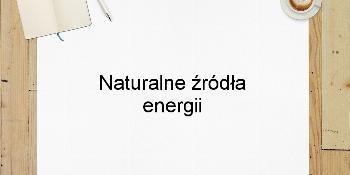 Naturalne źródła energii