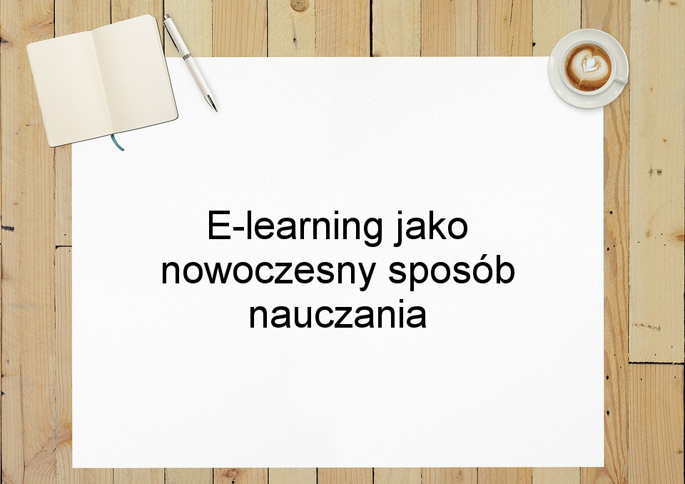 E-learning jako nowoczesny sposób nauczania