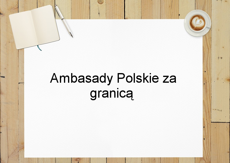 Ambasady Polskie za granicą