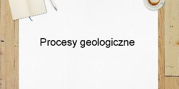 Procesy geologiczne
